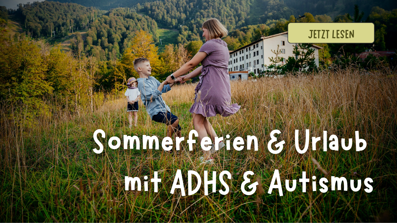 Entspannt durch die Sommerferien: In 3  Schritten zum erholsamen Autismus Urlaub / ADHS Urlaub